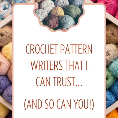 Crochet Pattern Writers That I Trust (and so does the crochet community)